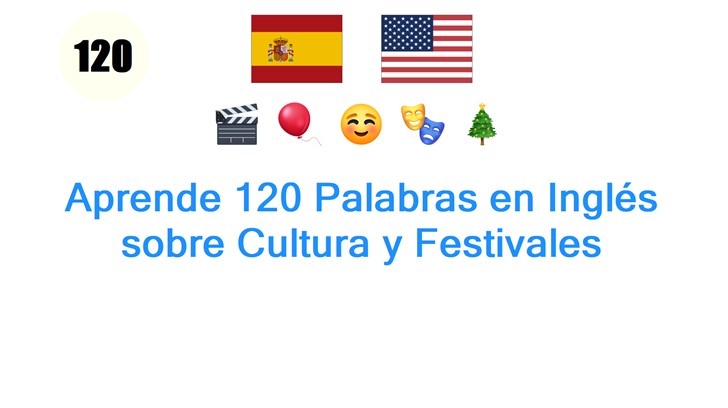 Aprende 120 Palabras en Inglés sobre Cultura y Festivales
